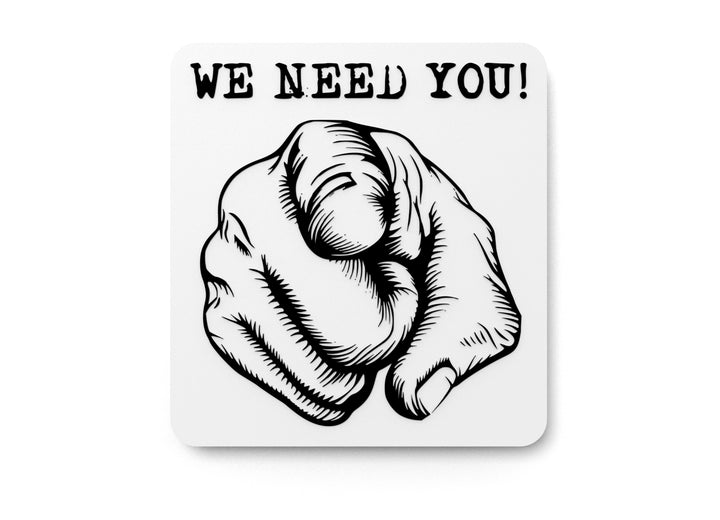 We Need You | Funny sign For Home or Office