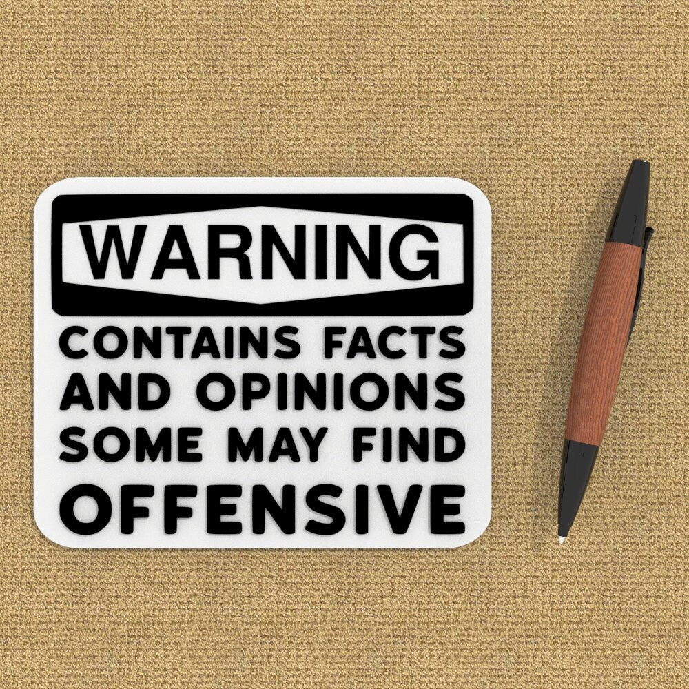 Funny Sign | Warning! Contains Facts and Opinions Some May Find Offensive