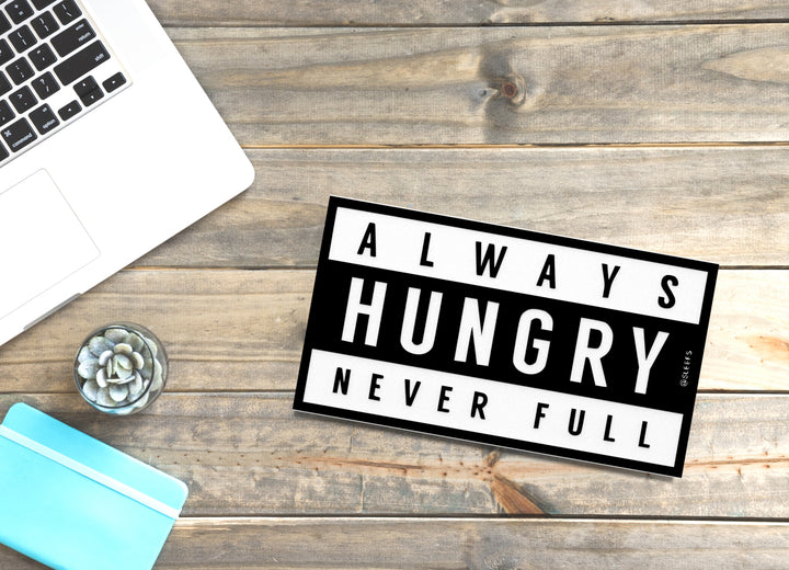 Always Hungry | Funny Sign for Pantry or Snack Station Decor