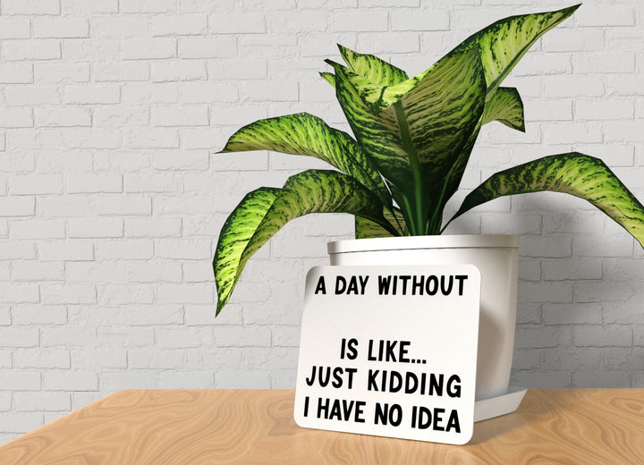 No Idea. Just Kidding. | Funny Minimalist Sign for Home, Desk, or Office Decor