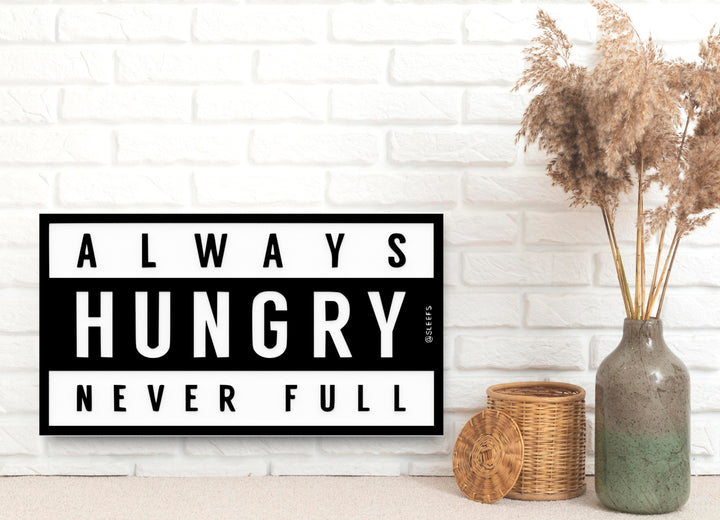 Always Hungry | Funny Sign for Pantry or Snack Station Decor