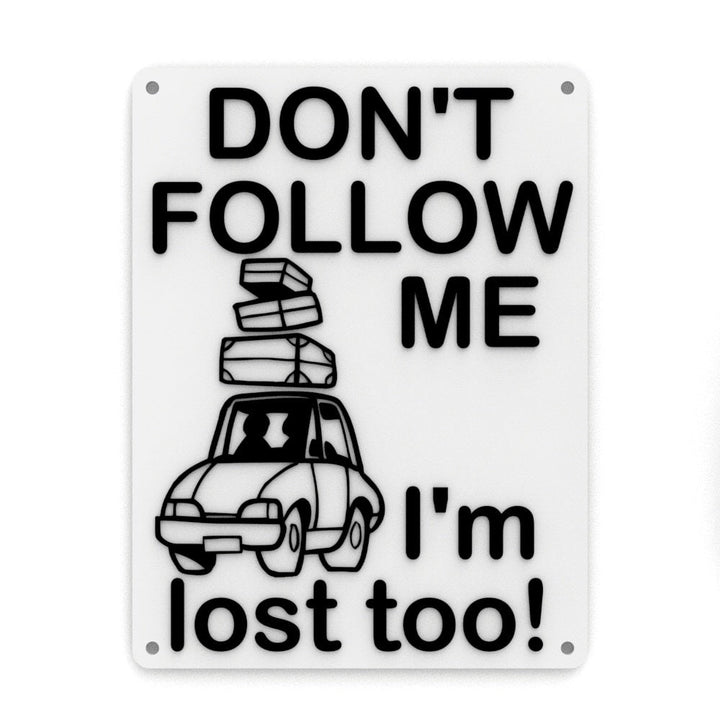 Funny Sign | Don't Follow Me - I'm Lost Too