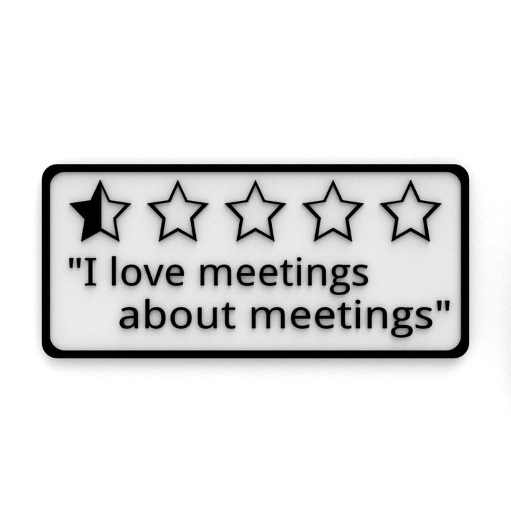 Funny Sign | I love Meetings, About Meetings