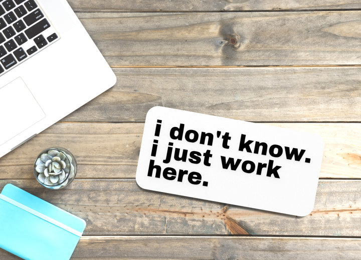 I Just Work Here | Funny Sign for Job or Retail Decor
