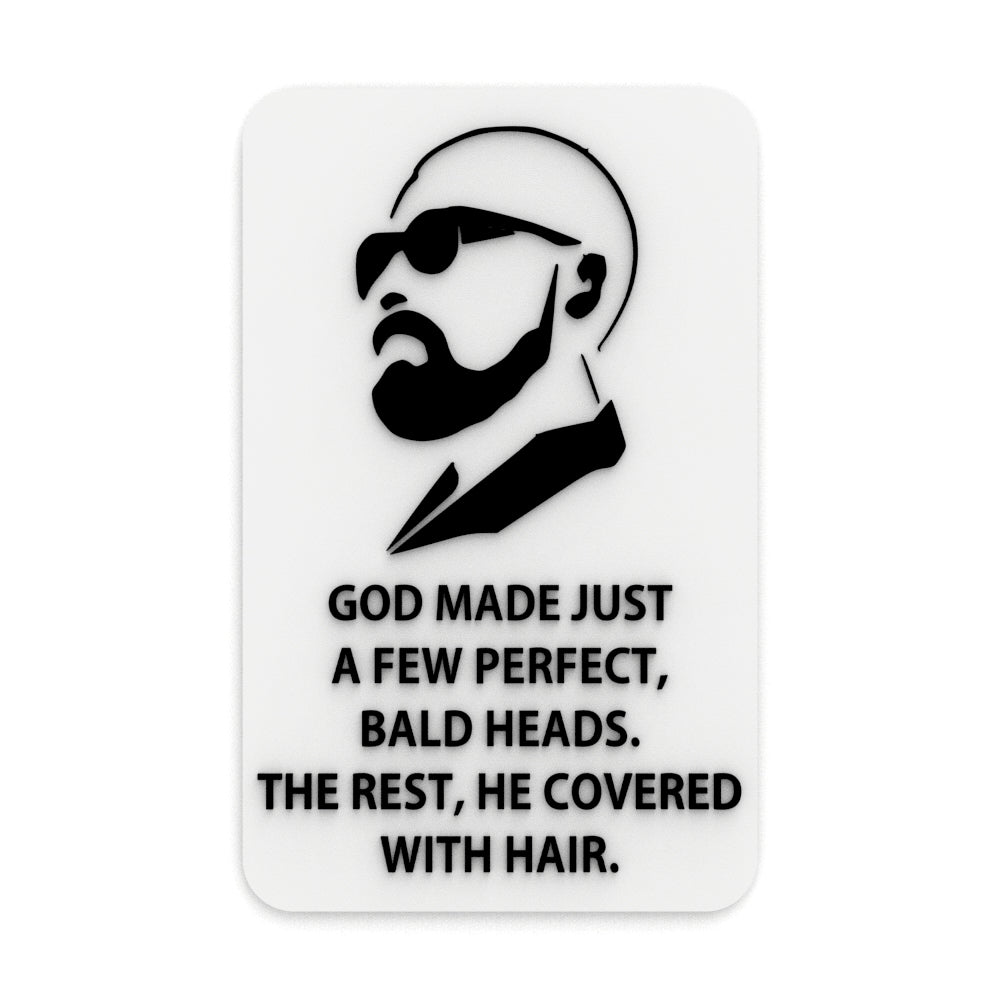 Funny Sign | God Only Made so Many Perfect Heads the Rest He Covered with Hair