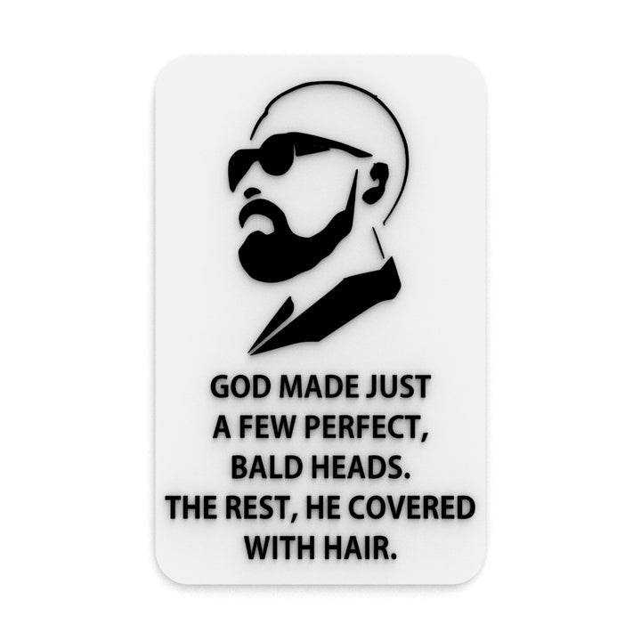 Funny Sign | God Only Made so Many Perfect Heads the Rest He Covered with Hair
