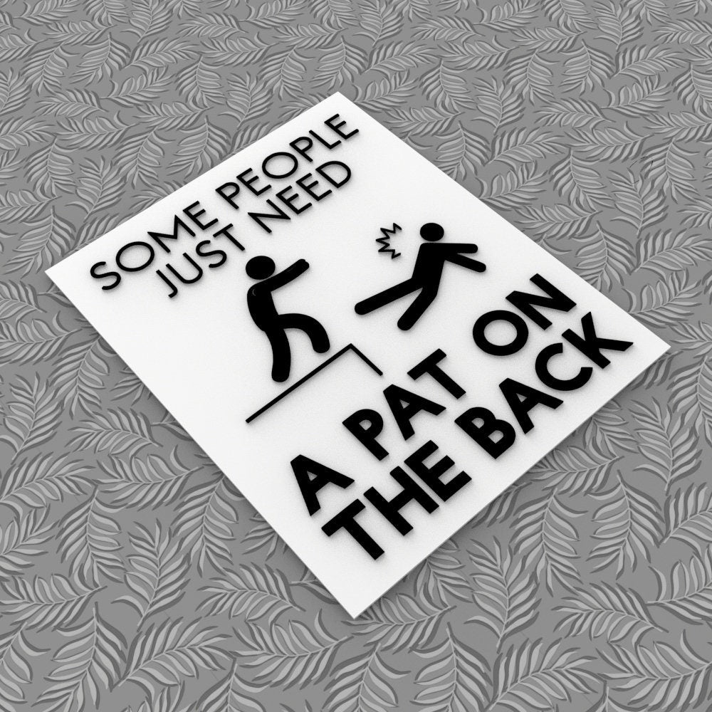 Funny Sign | Some People Just Need A Pat On The Back