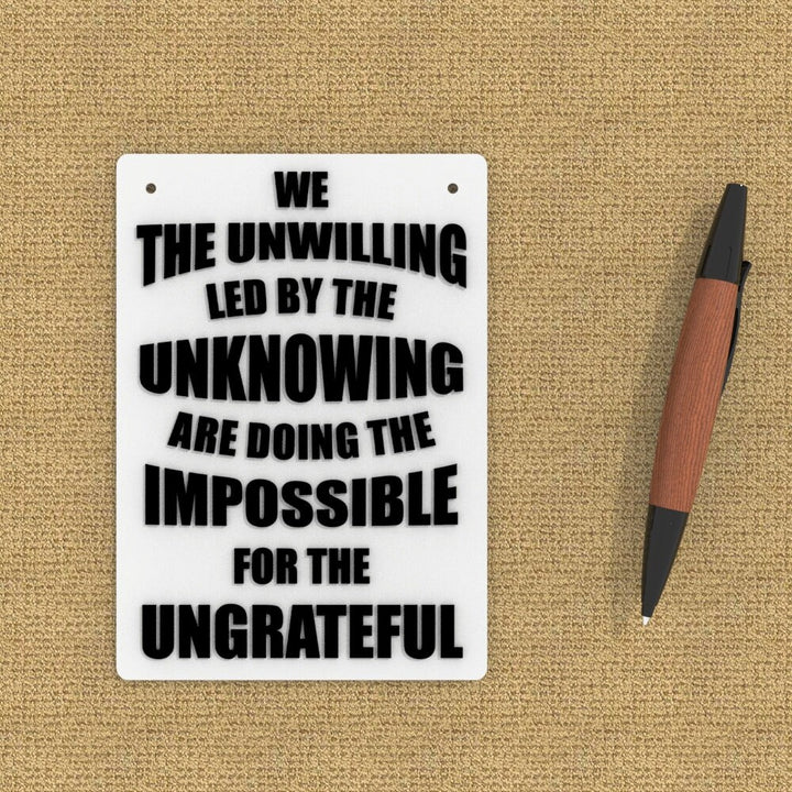 Funny Sign | We The Unwilling Led By The Unknowing are Doing the Impossible