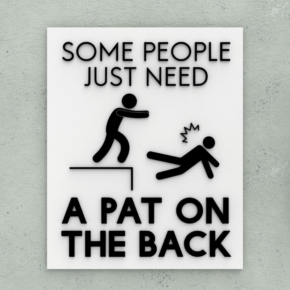 Funny Sign | Some People Just Need A Pat On The Back
