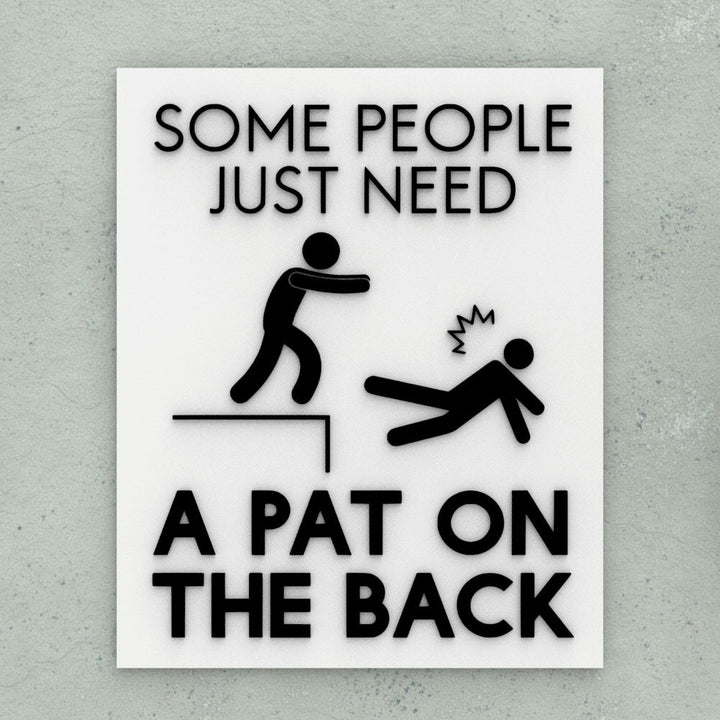 Funny Sign | Some People Just Need A Pat On The Back