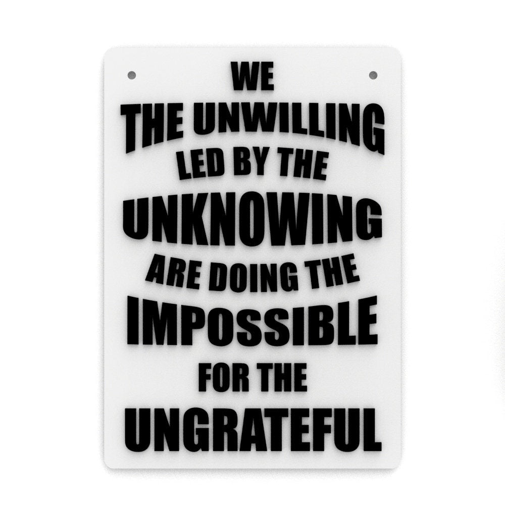 Funny Sign | We The Unwilling Led By The Unknowing are Doing the Impossible