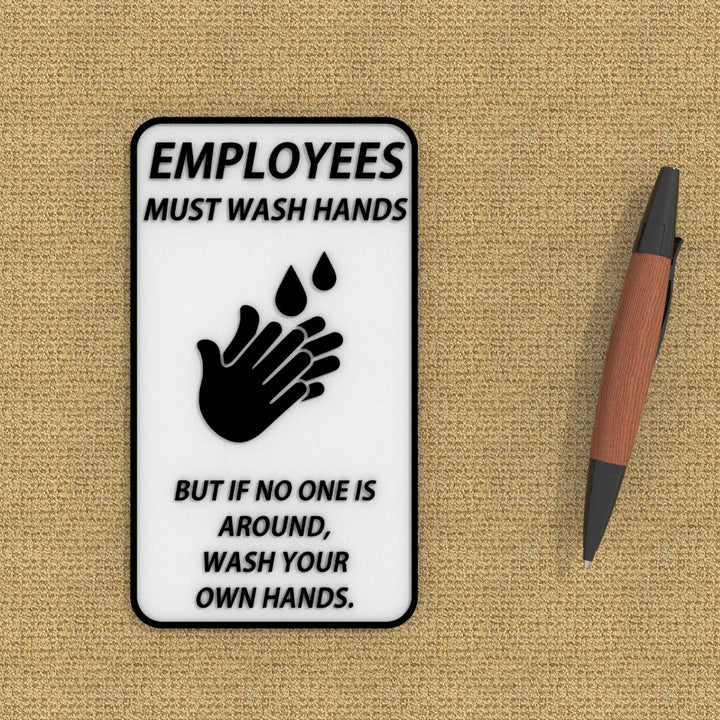 Funny Sign | Employees Must Wash Hands If an Employee, Wash your Own Hands