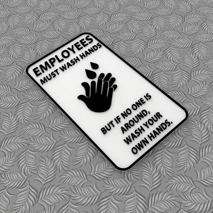 Funny Sign | Employees Must Wash Hands If an Employee, Wash your Own Hands