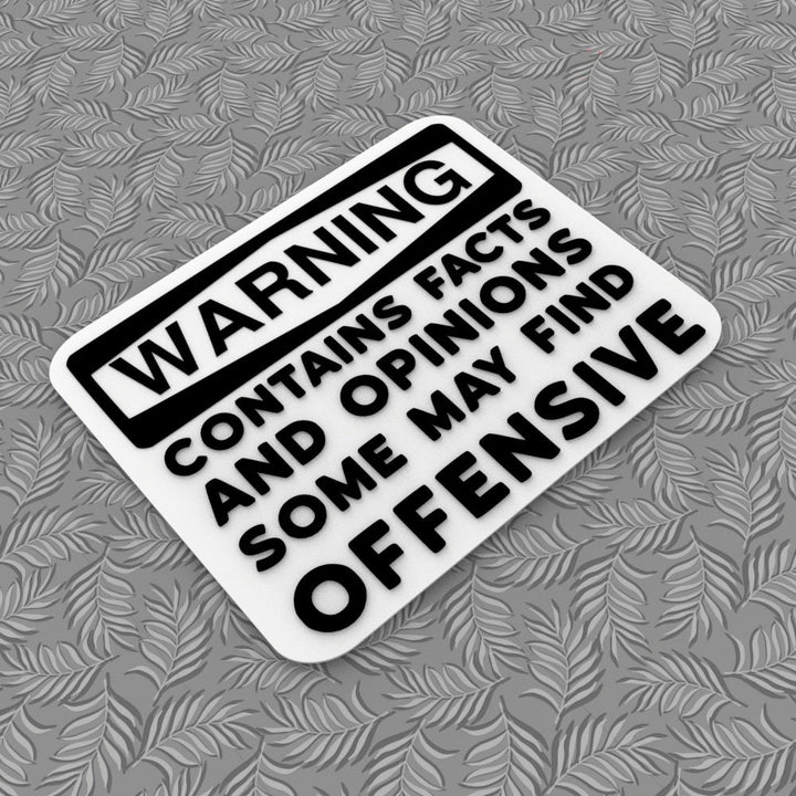 Funny Sign | Warning! Contains Facts and Opinions Some May Find Offensive