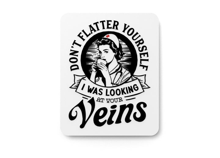 You Can’t Flatter a Nurse | Funny Sign for Home or Office