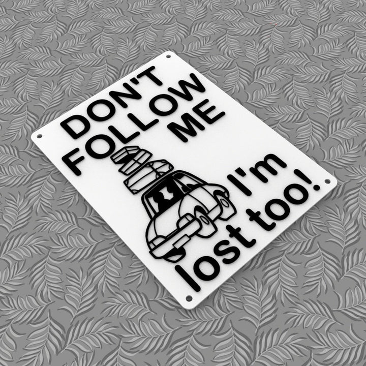 Funny Sign | Don't Follow Me - I'm Lost Too