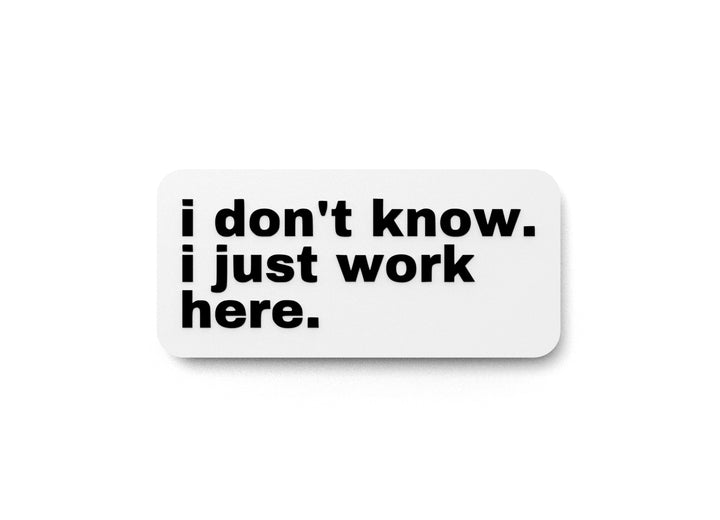 I Just Work Here | Funny Sign for Job or Retail Decor