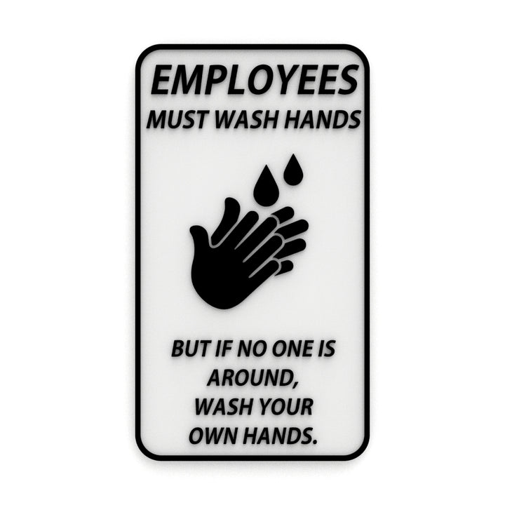 Funny Sign | Employees Must Wash Hands If an Employee, Wash your Own Hands