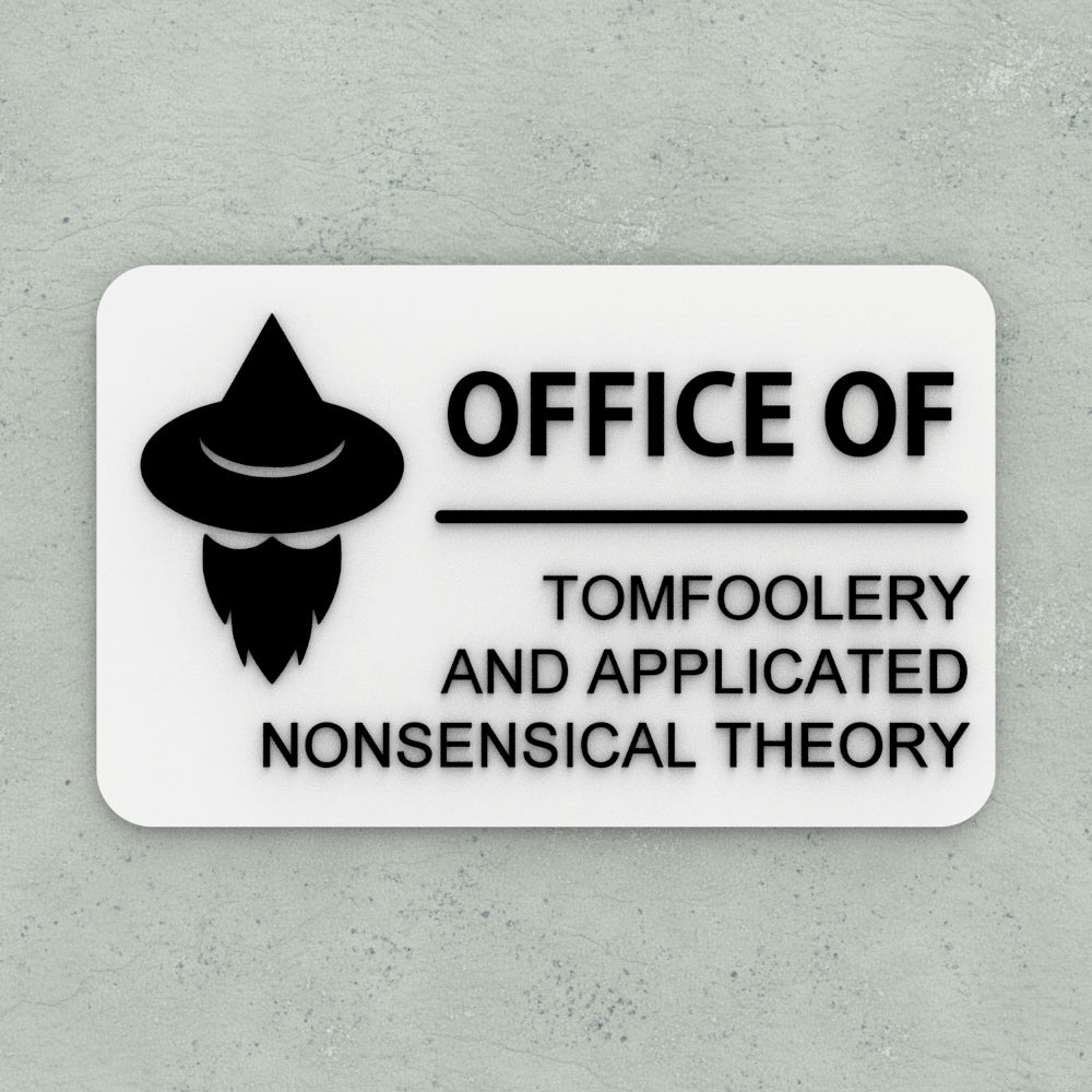 Funny Sign | Office of Tomfoolery and Applicated Nonsensical Theory