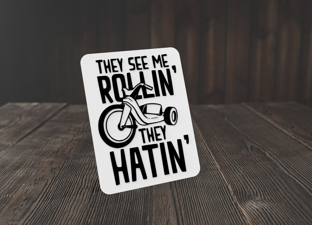 They See Me Rollin They Hatin | Funny sign For Home or Office