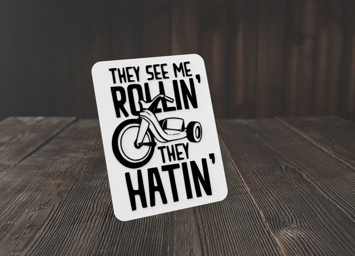 They See Me Rollin They Hatin | Funny sign For Home or Office