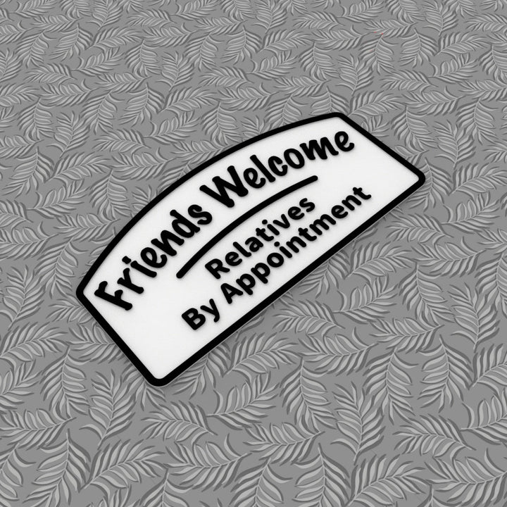 Funny Sign | Friends Welcome Relatives By Appointment