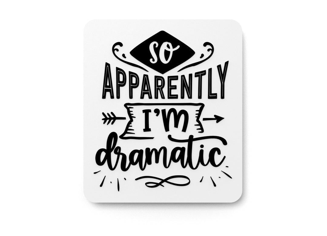 So Apparently I'M Dramatic | Funny Sign for Home or Office