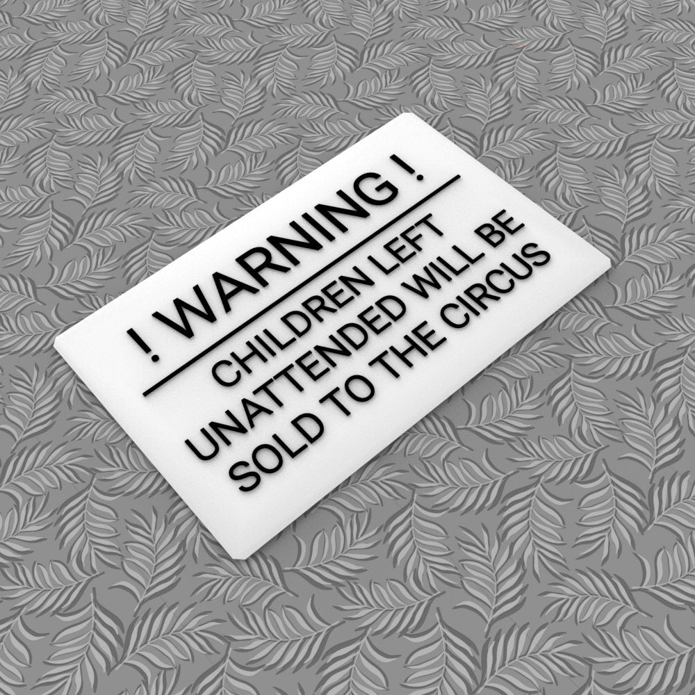 Funny Sign | Warning! Children Left Unattended Will Be Sold To Circus