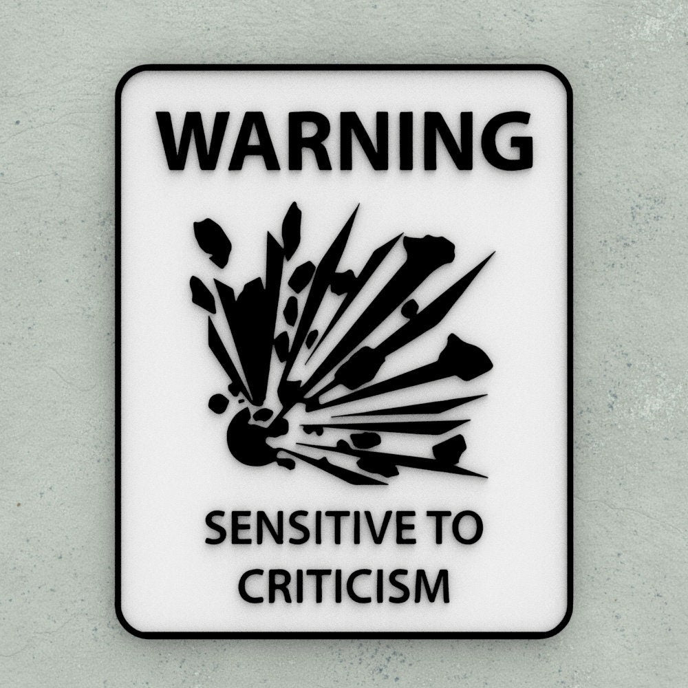 Sign | Warning! Sensitive to Criticism