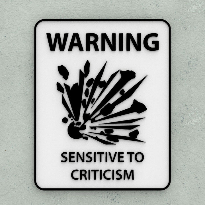 Sign | Warning! Sensitive to Criticism