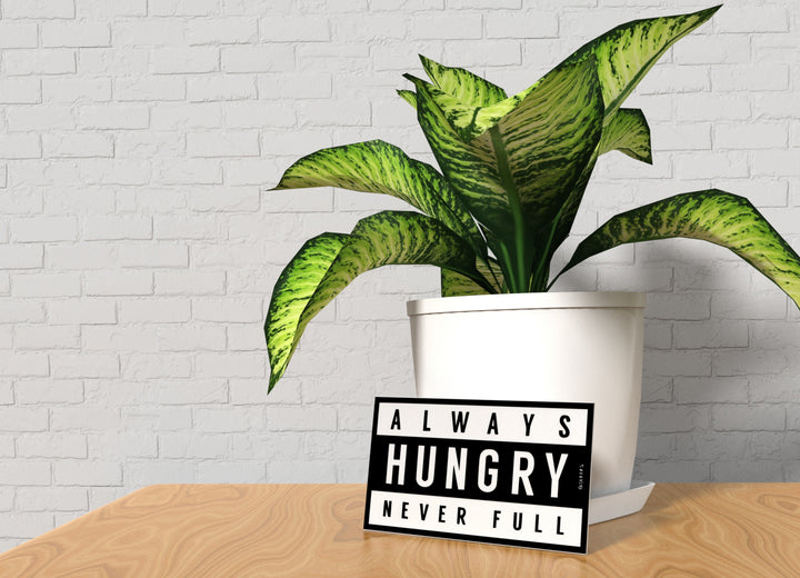 Always Hungry | Funny Sign for Pantry or Snack Station Decor