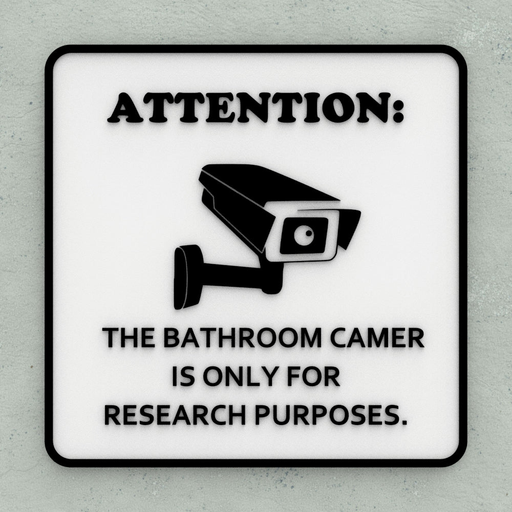 Funny Sign | Attention: Bathroom Camera is for Research Purposes Only