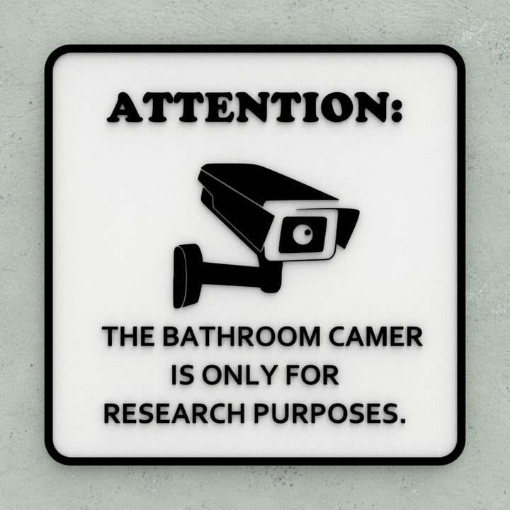 Funny Sign | Attention: Bathroom Camera is for Research Purposes Only