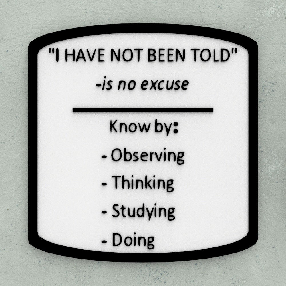 Sign | I Have Not Been Told - Is No Excuse