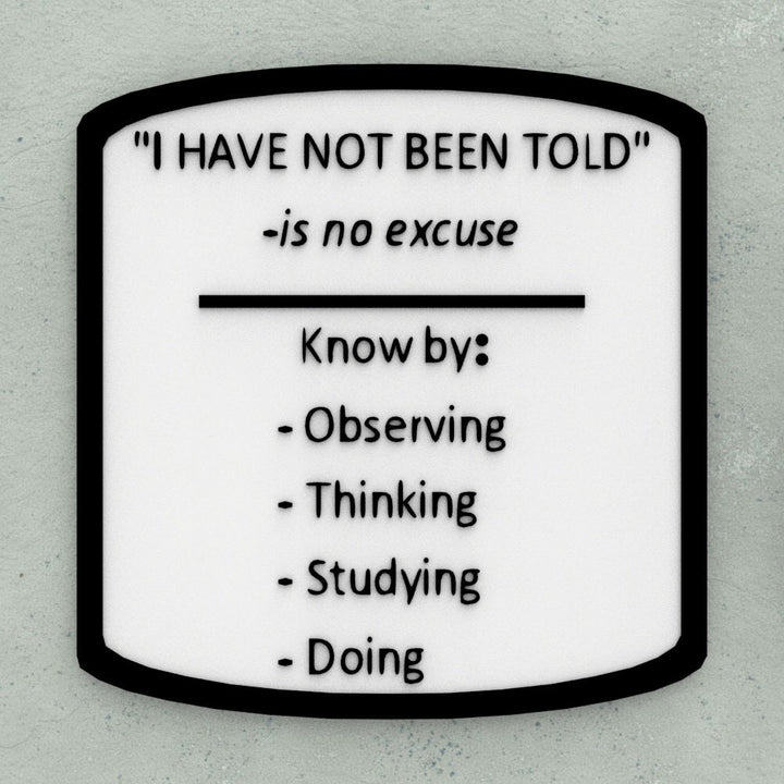 Sign | I Have Not Been Told - Is No Excuse