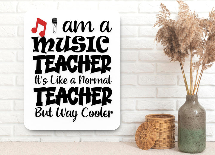 I Am a Music Teacher | Funny Sign for Home or Classroom Decor