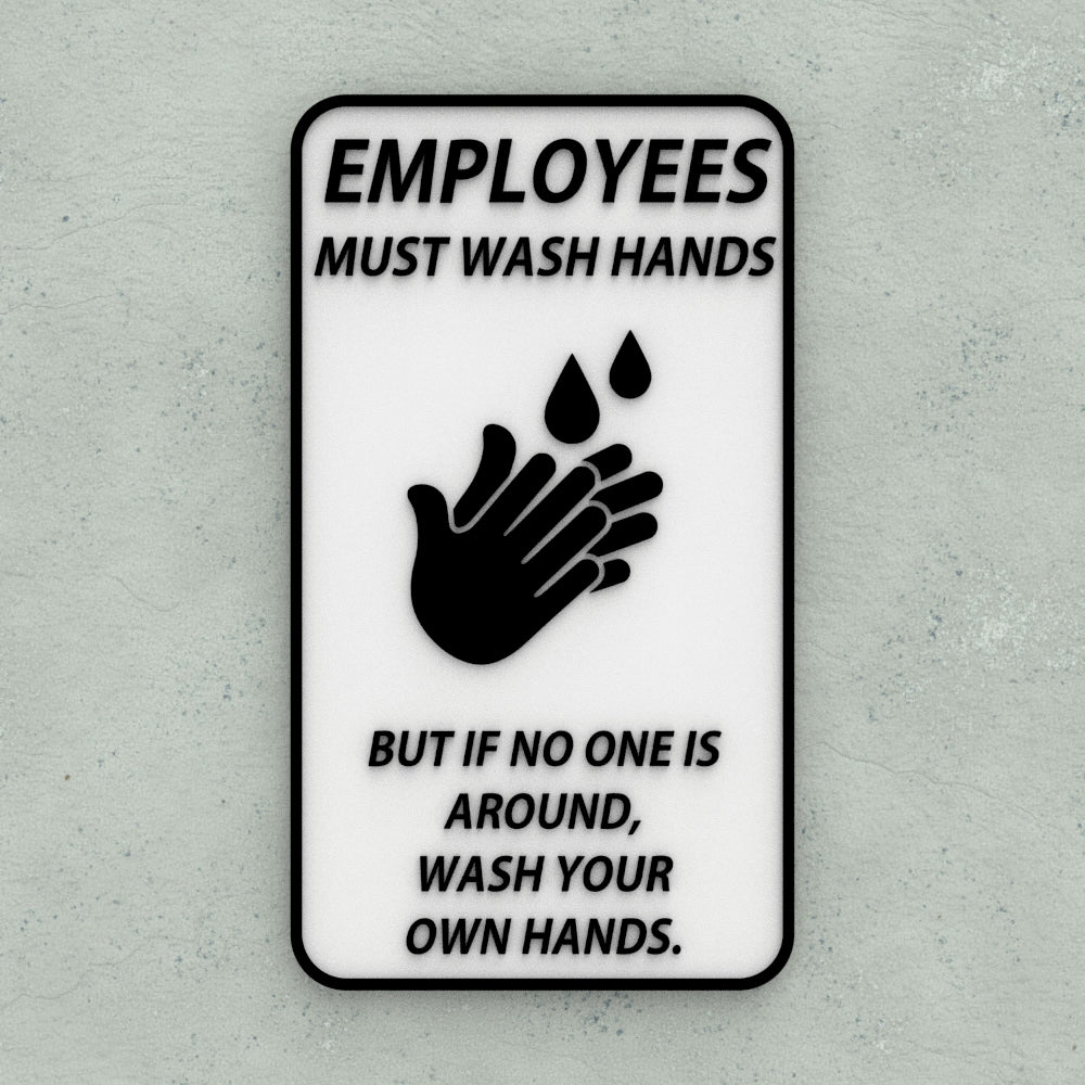 Funny Sign | Employees Must Wash Hands If an Employee, Wash your Own Hands