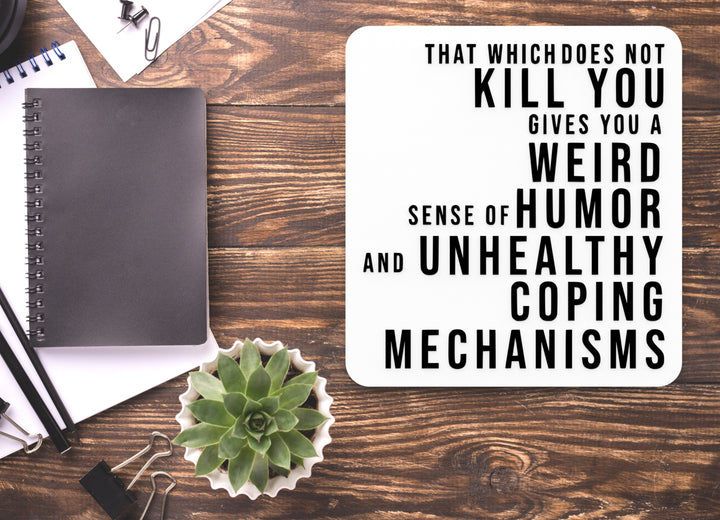 That Which Does Not Kill You Gives You Weird Sense Of Humor Funny Sign for Home