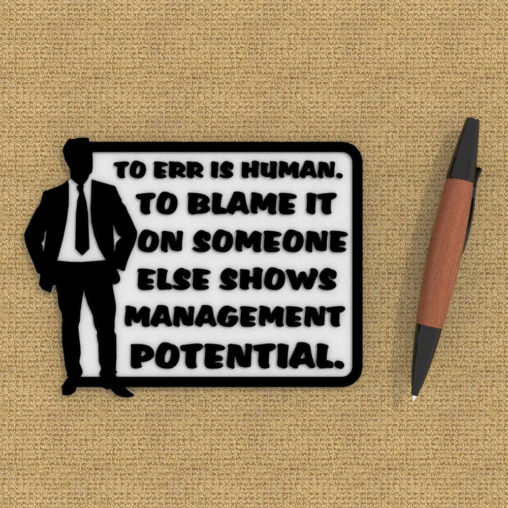 
  
  Funny Sign | To Err Is Human. To Blame it On Someone Shows Management Potential
  
