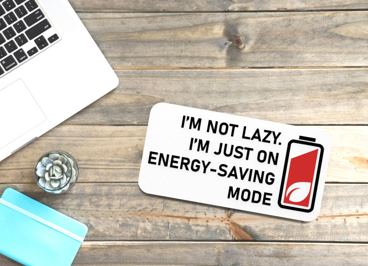 I'm Not Lazy I'm Just On Energy Saving Mode | Funny Sign for Home or Office