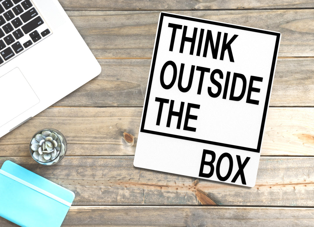 Think Outside The Box | Funny sign For Home or Office