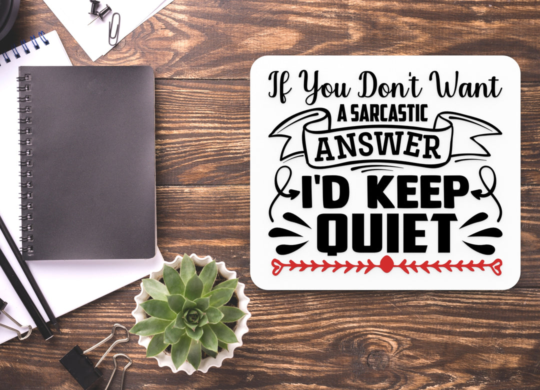 I'D Keep Quiet | Funny sign For Home or Office