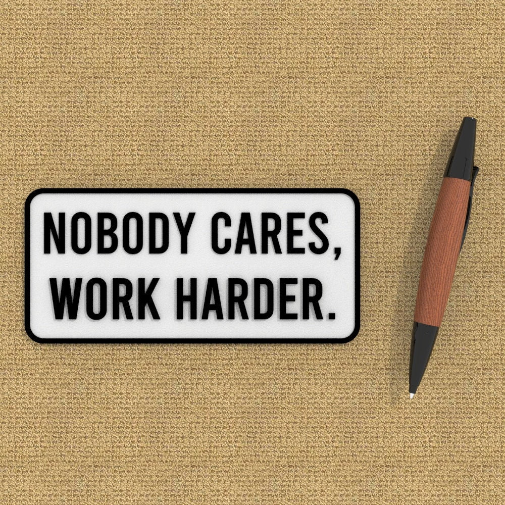 
  
  Sign | Nobody Cares, Work Harder
  
