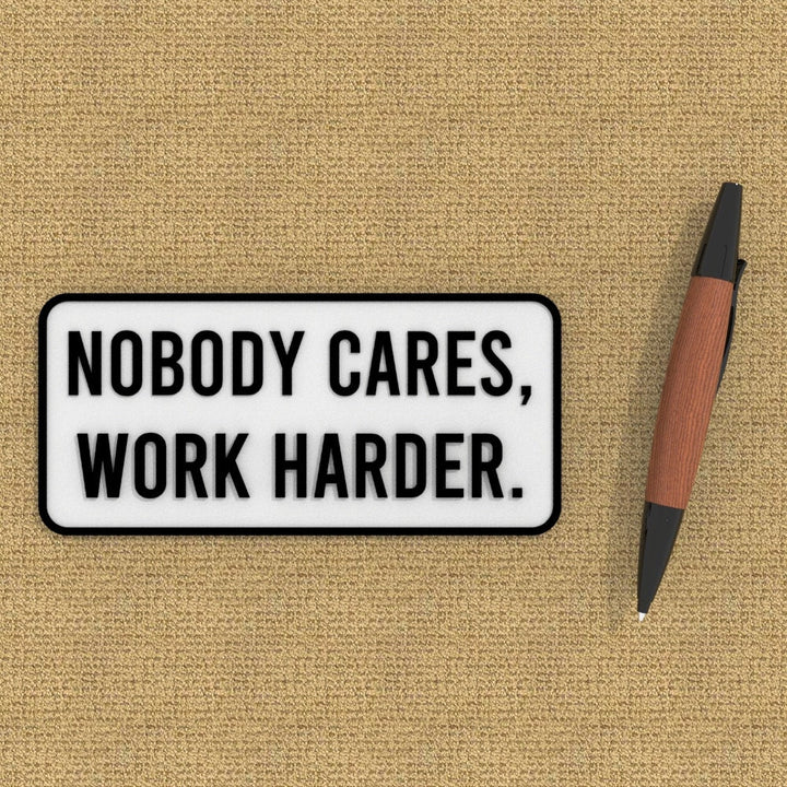 Sign | Nobody Cares, Work Harder