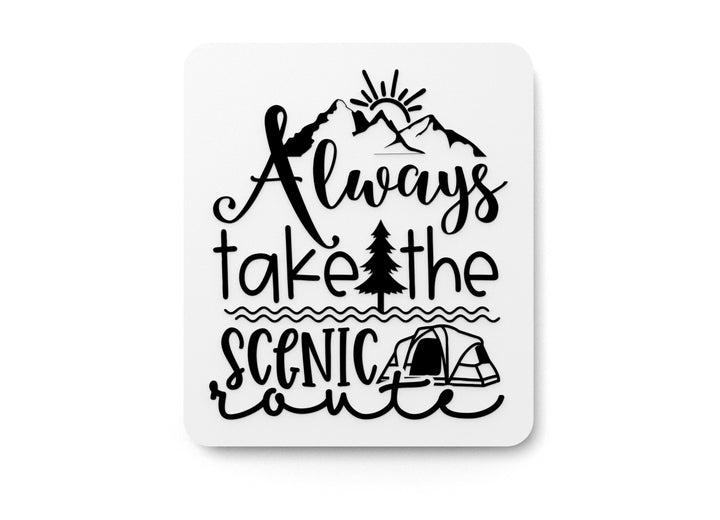 Always Take The Scenic | Funny sign For Home or Office