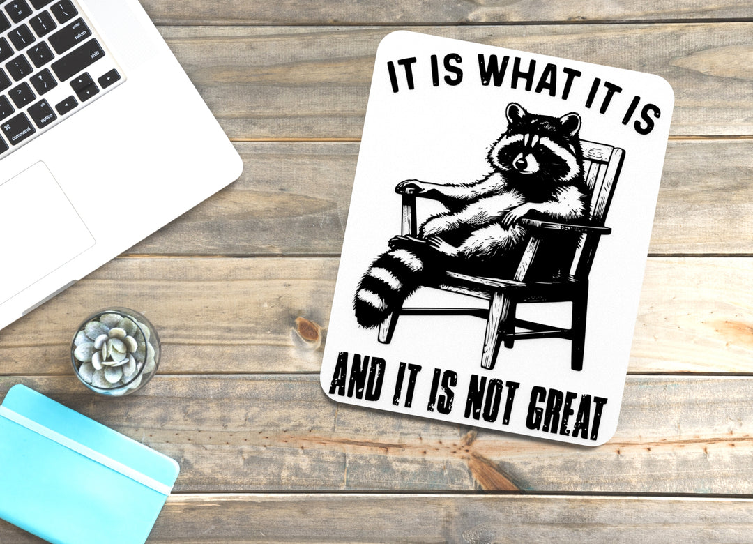 It Is What It Is And It Is Not Great | Funny Sign for Home or Office