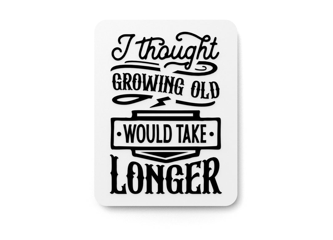 
  
  Bold 3D Printed Thought Growing Old Sign Wall Art – Durable PLA Sign For Office
  
