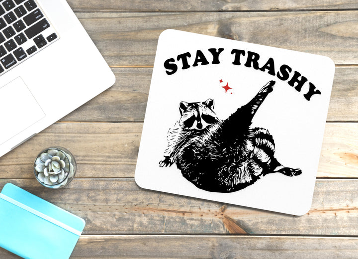 Stay Trashy | Funny Sign for Home, Dorm, or Party Decor