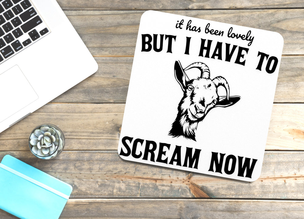 
  
  It Has Been Lovely But I Have To Scream Now | Funny sign For Home or Office
  
