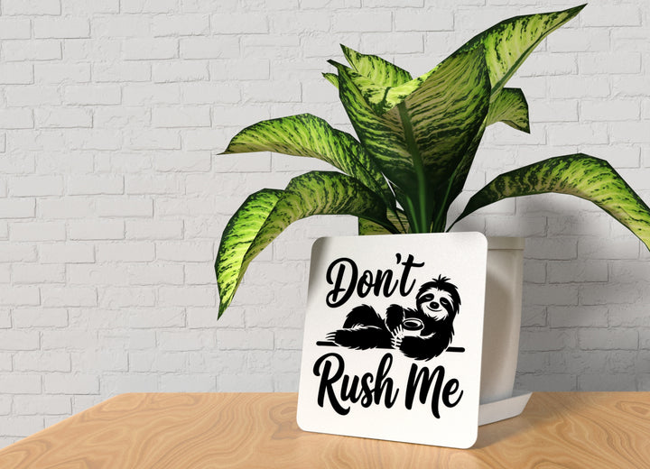 Don't Rush Me | Funny sign For Home or Office